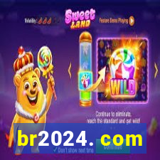 br2024. com